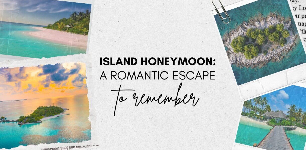 Island Honeymoon: A Romantic Escape to Remember